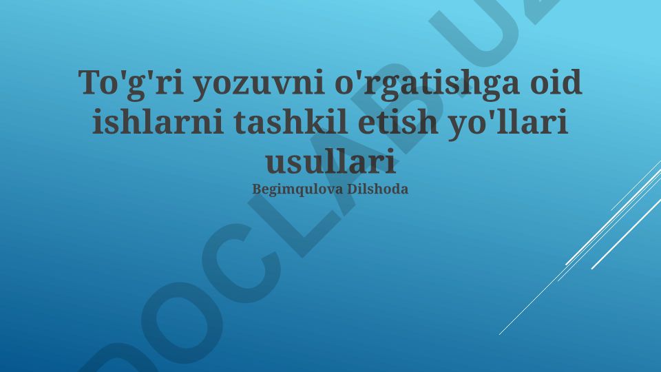 To'g'ri yozuvni o'rgatishga oid ishlarni tashkil etish yo'llari va usullari