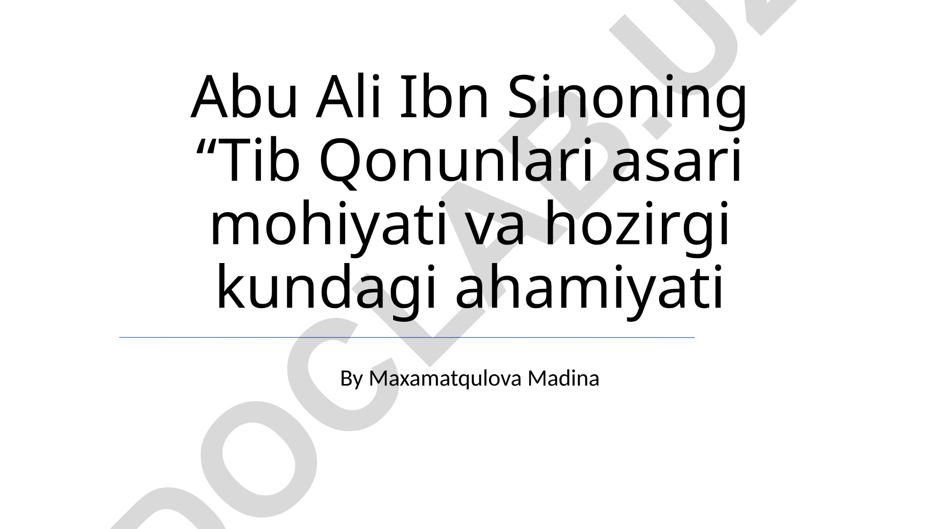 Abu Ali Ibn Sinoning “Tib Qonunlari” asari mohiyati va hozirgi kundagi ahamiyati