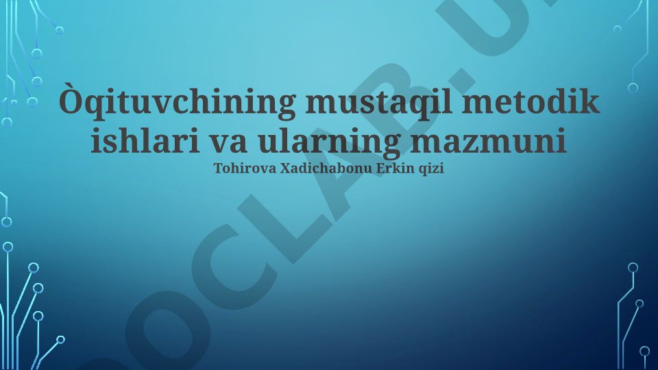 O'qituvchining mustaqil metodik ishlari va ularning mazmuni