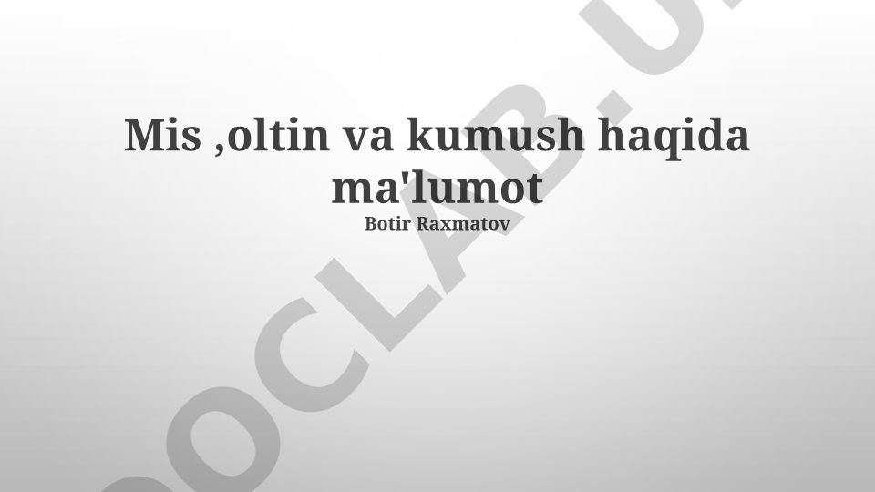 Oltin va kumushning tarixi, xossalari va qo'llanilishi
