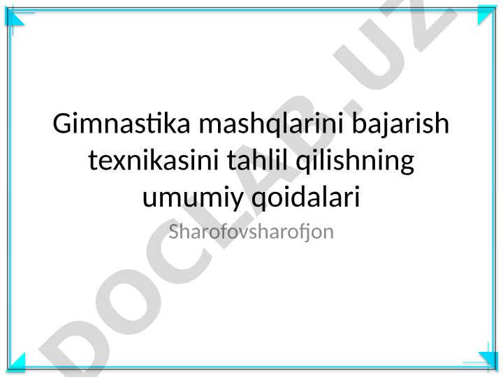 Gimnastika mashqlarini bajarish texnikasini tahlil qilishning umumiy qoidalari