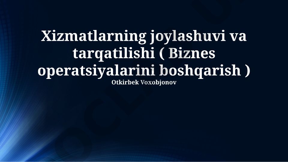 Xizmatlarning joylashuvi va tarqatilishi
