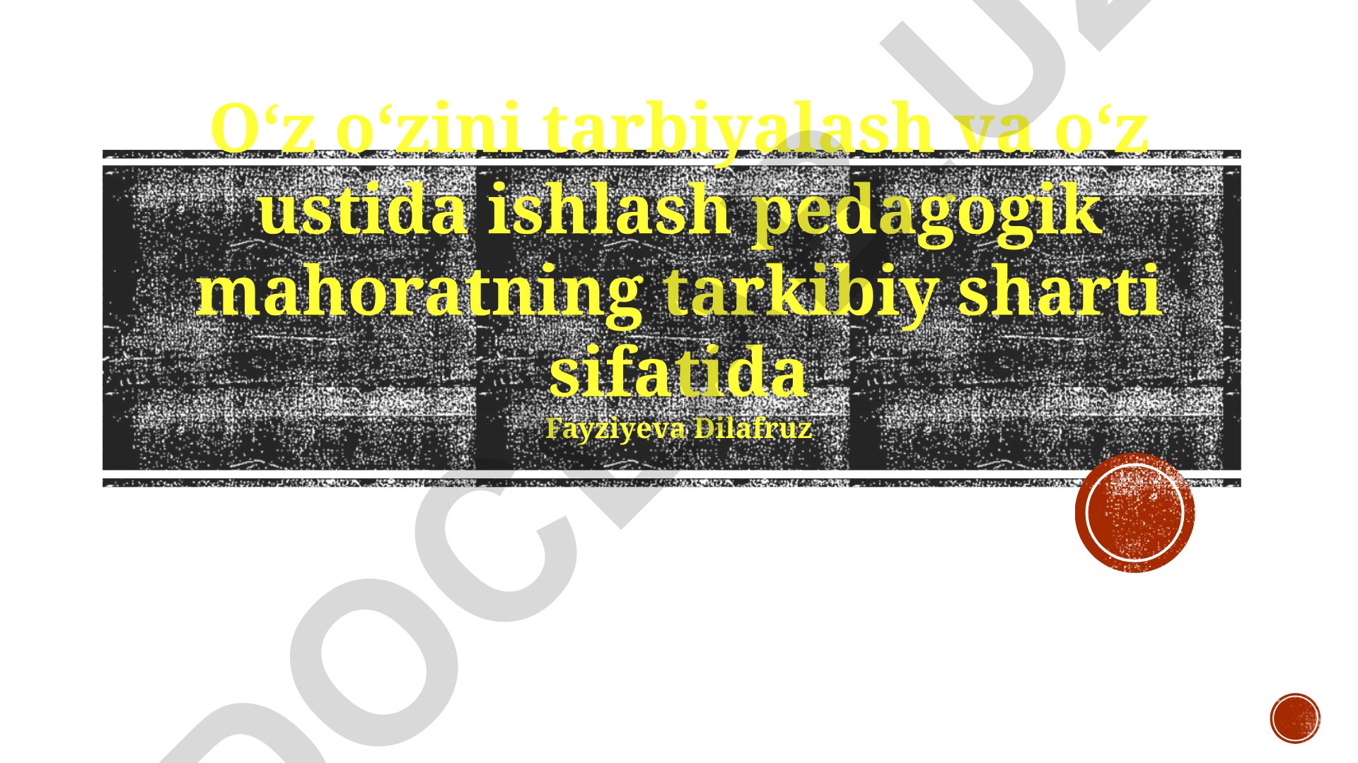 Oʻz oʻzini tarbiyalash va oʻz ustida ishlash pedagogik mahoratning tarkibiy sharti