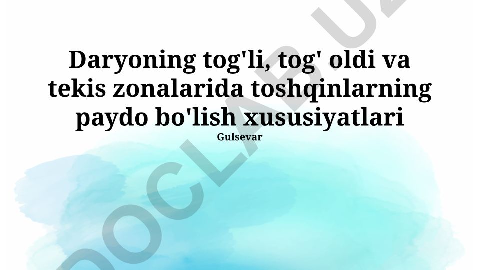 Daryoning tog'li, tog' oldi va tekis zonalarida toshqinlarning paydo bo'lish xususiyatlari