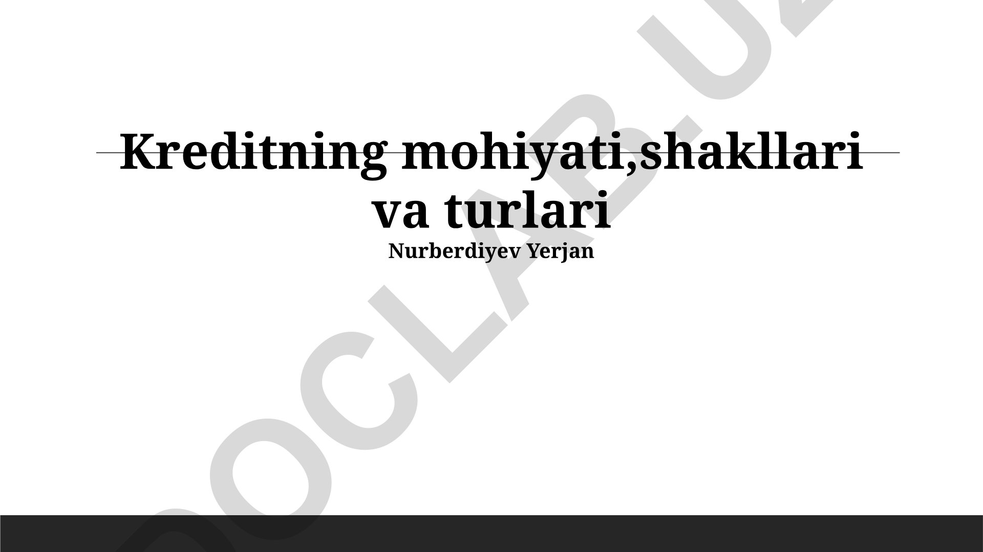 Kreditning mohiyati, shakllari va turlari
