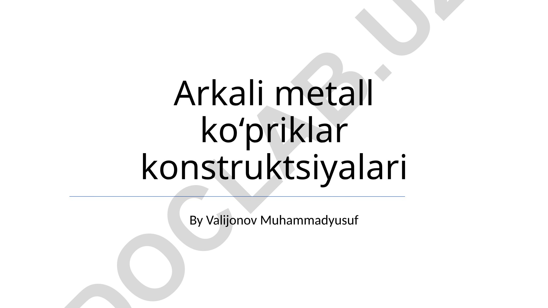 Arkali metall ko'priklar konstruktsiyalari