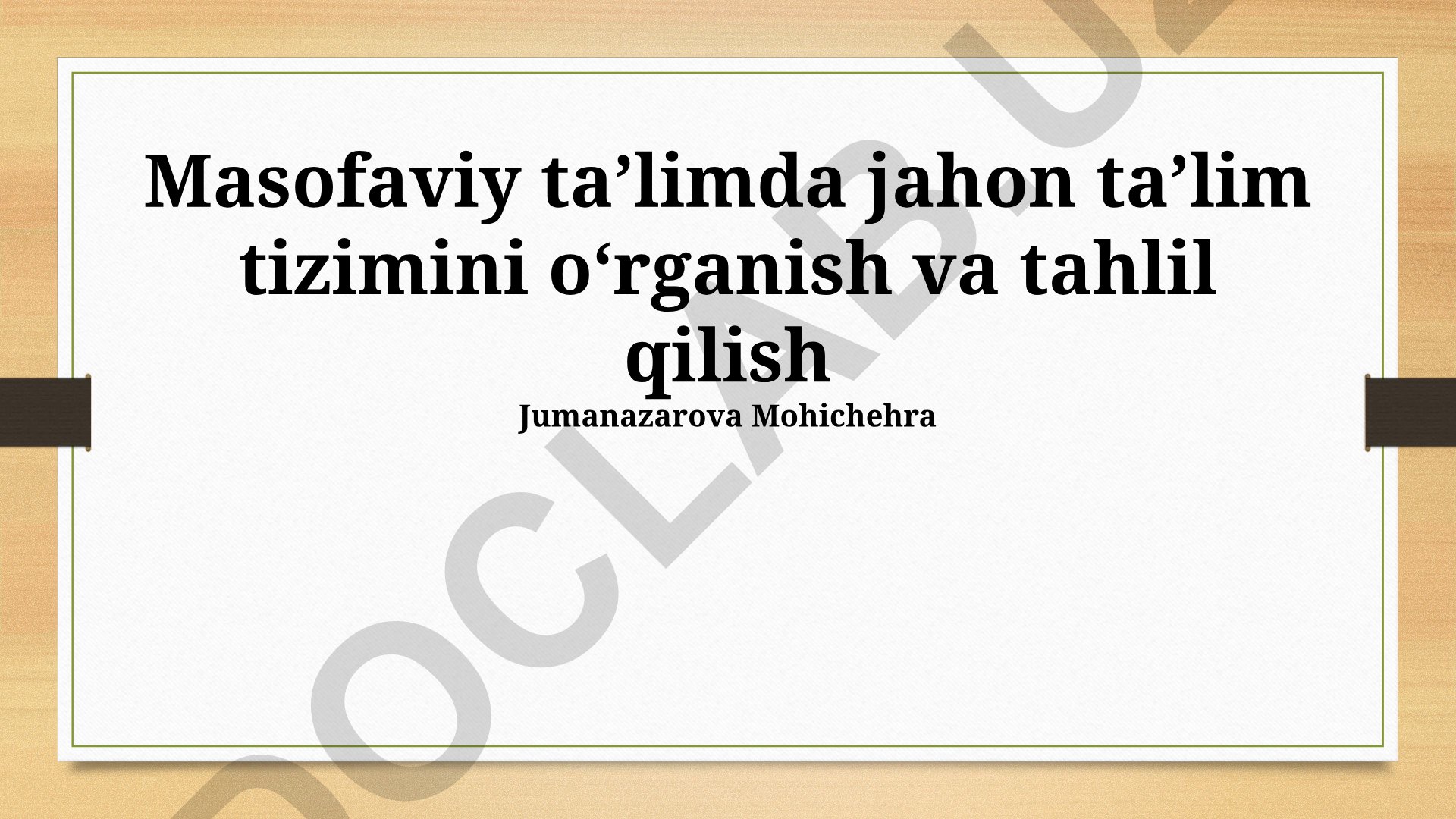 Masofaviy taʼlimda jahon taʼlim tizimini oʻrganish va tahlil qilish