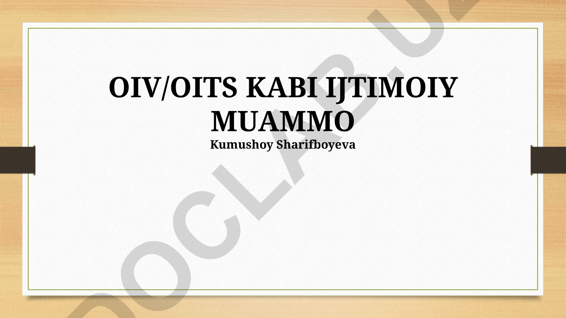 OIV/OITSning ijtimoiy muammolari, kamsitish va profilaktikasi