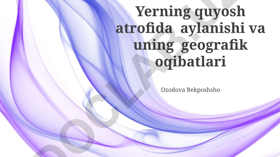 Yerning quyosh atrofida aylanishi va uning geografik oqibatlari