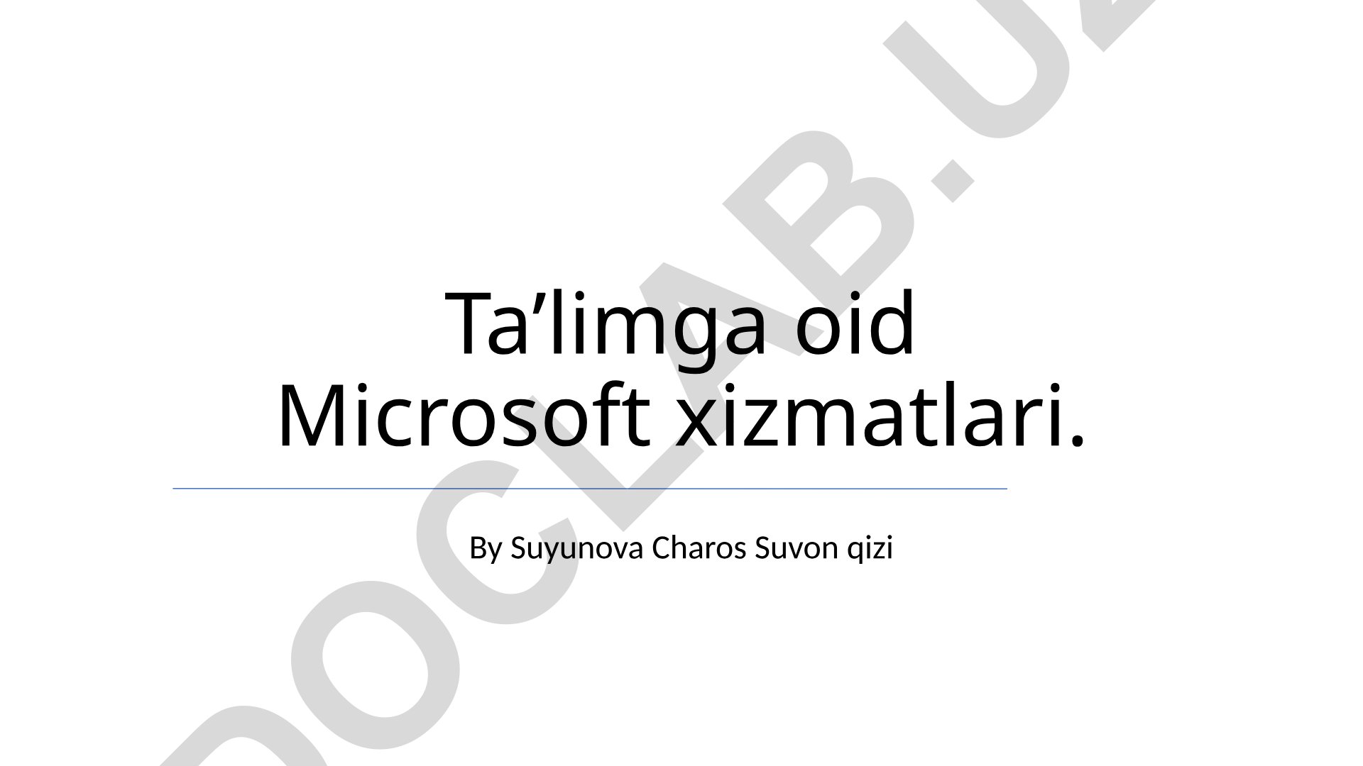 Microsoftning ta'limga oid xizmatlari va ularning qo'llanilishi