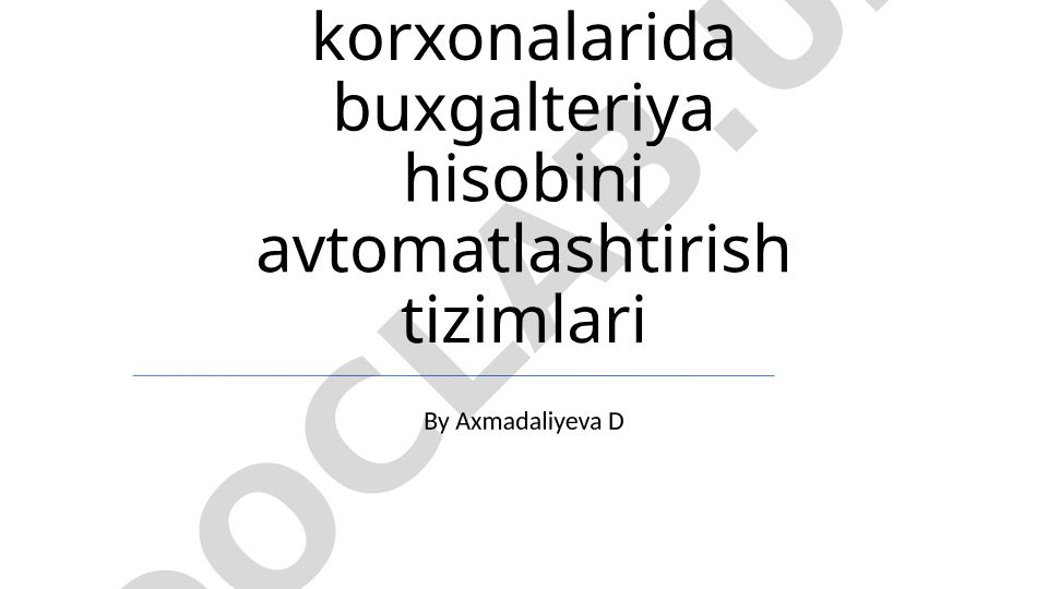 Kichik biznes korxonalarida buxgalteriya hisobini avtomatlashtirish tizimlari