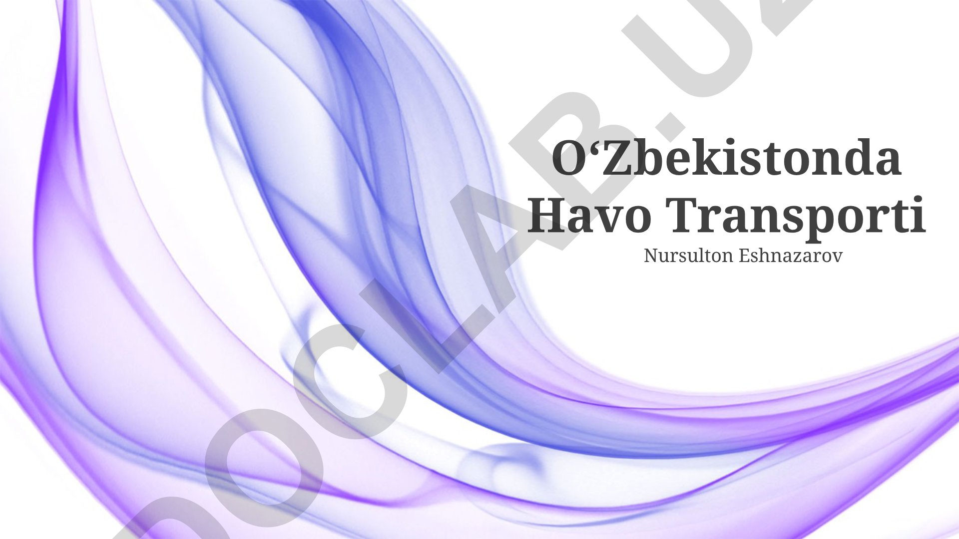 O'zbekistonda havo transporti rivojlanishi va aviakompaniyalar