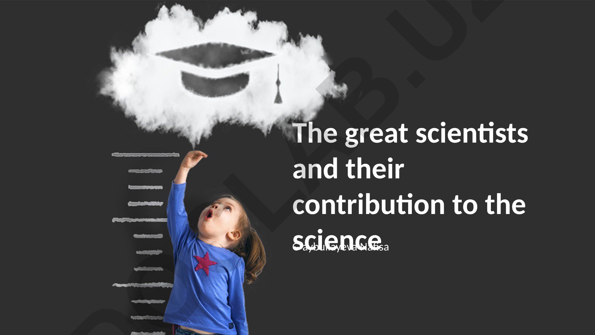 The great scientists and their contribution to the science