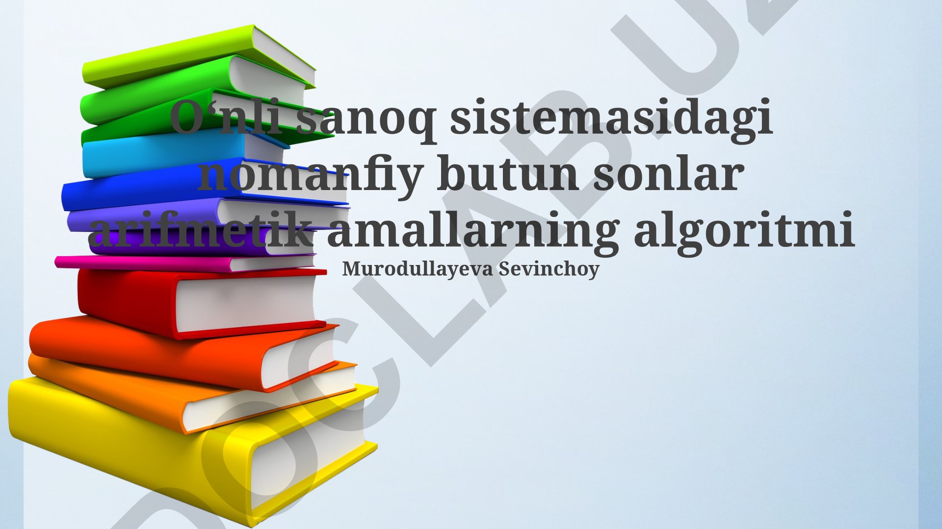 Oʻnli sanoq sistemasidagi butun sonlar arifmetik amallari algoritmlari