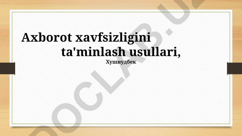 Axborot xavfsizligini ta'minlash usullari