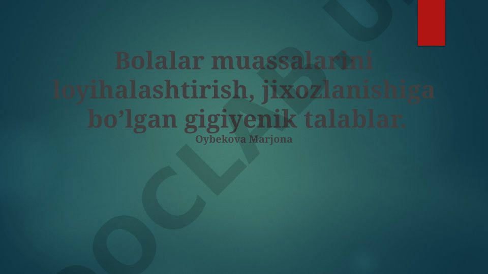 Bolalar muassasalarini loyihalashtirish va jihozlanishiga bo'lgan gigiyenik talablar