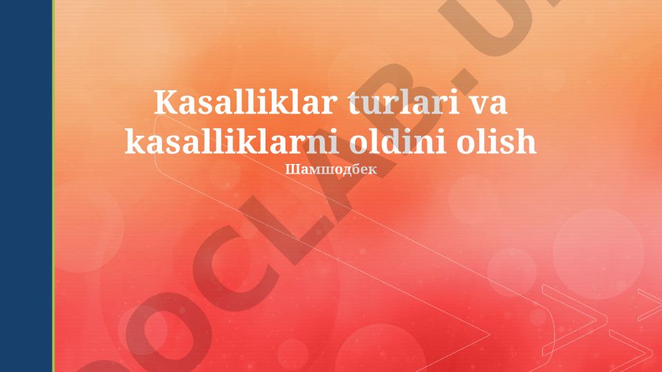 Kasalliklar turlari va kasalliklarni oldini olish