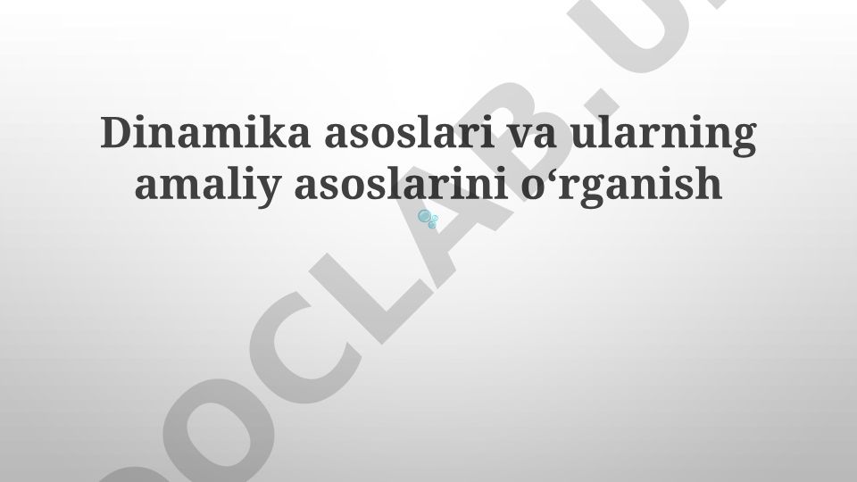 Dinamika asoslari va ularning amaliy qoʻllanmalari