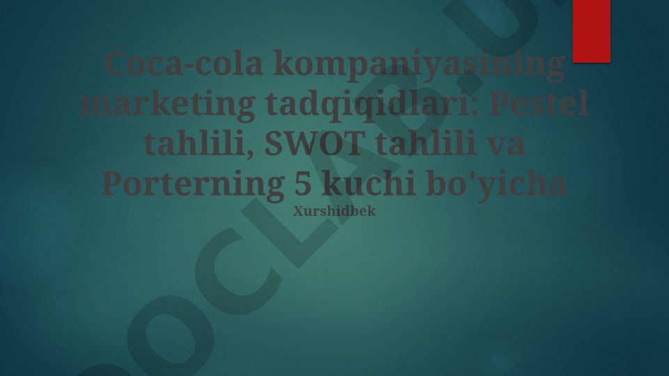 Coca-Cola kompaniyasining marketing tadqiqidlari: Pestel, SWOT va Porter tahlillari