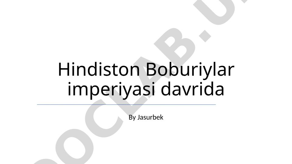 Hindiston Boburiylar va Gupta imperiyalari davrida siyosat, iqtisodiyot, madaniyat va fan