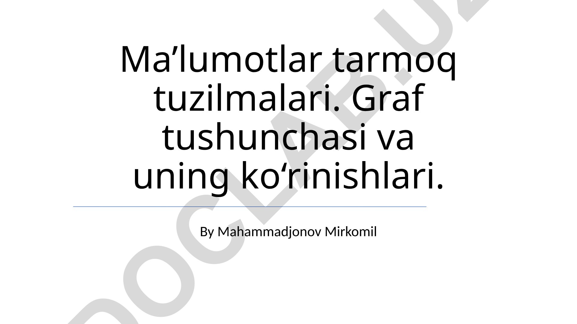 Ma’lumotlar tarmoq tuzilmalari va graf tushunchasi