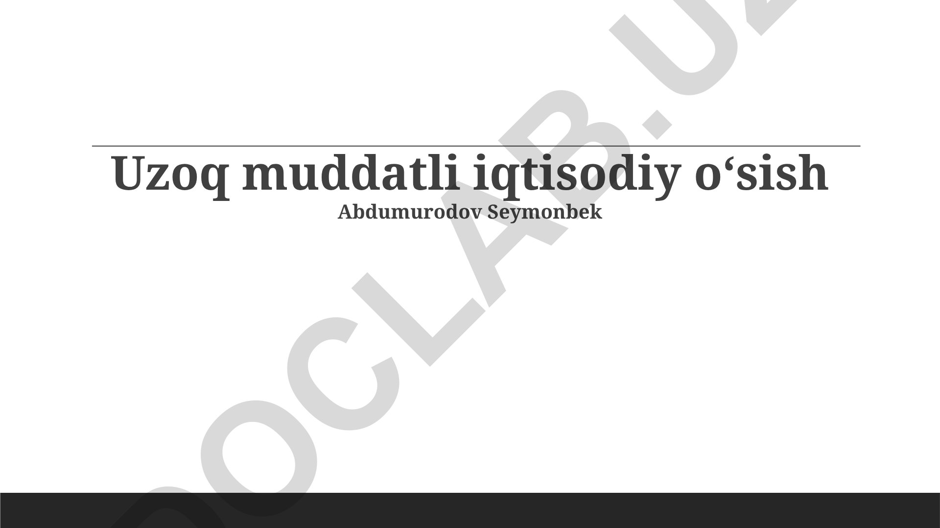 Uzoq muddatli iqtisodiy o'sish omillari va strategiyasi