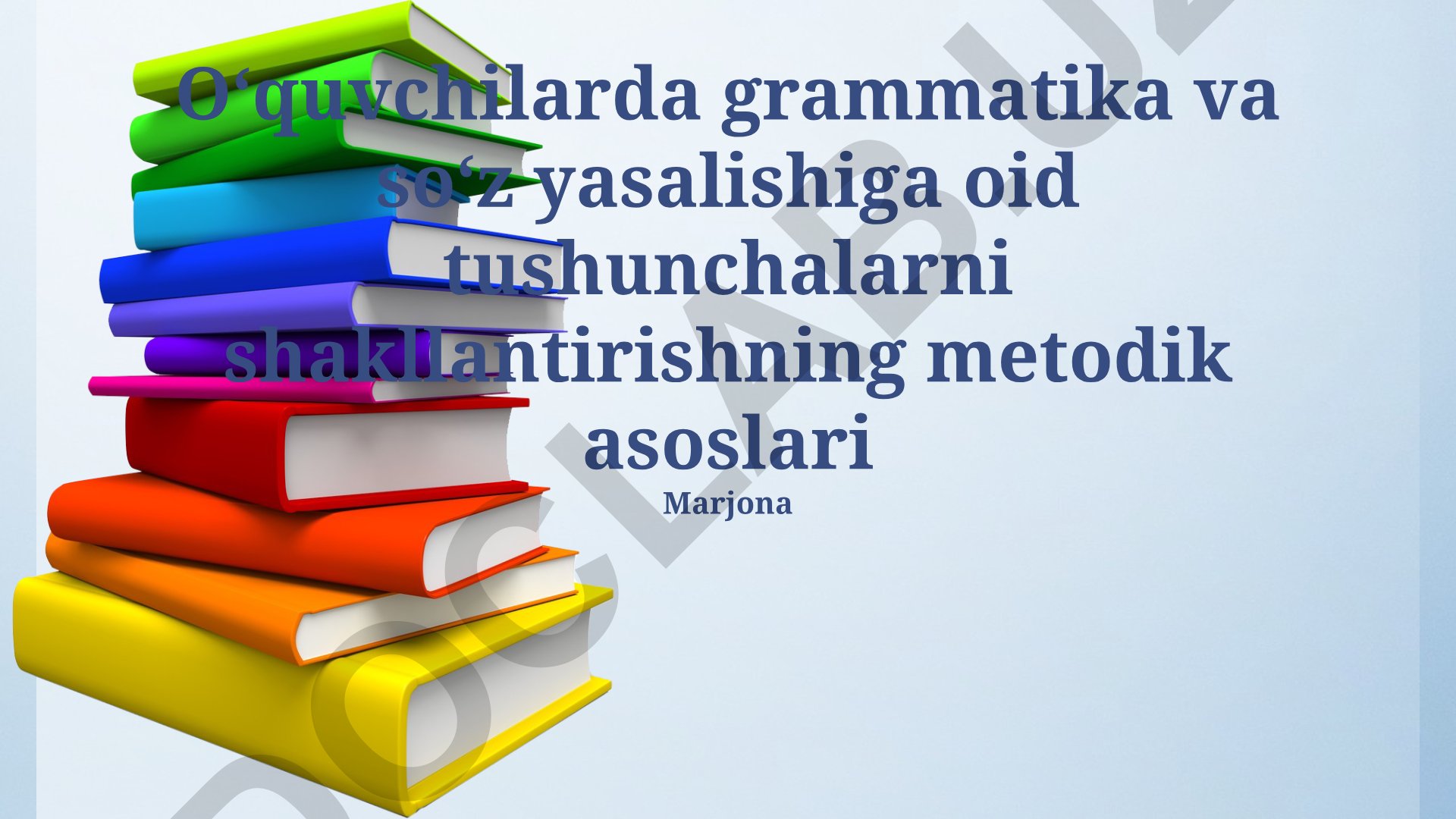 Oʻquvchilarda grammatika va soʻz yasalishiga oid tushunchalarni shakllantirishning metodik asoslari