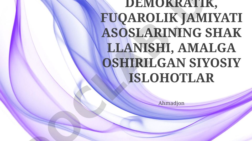 O'zbekistonda demokratik, fuqarolik jamiyati asoslarining shakllanishi va siyosiy islohotlar