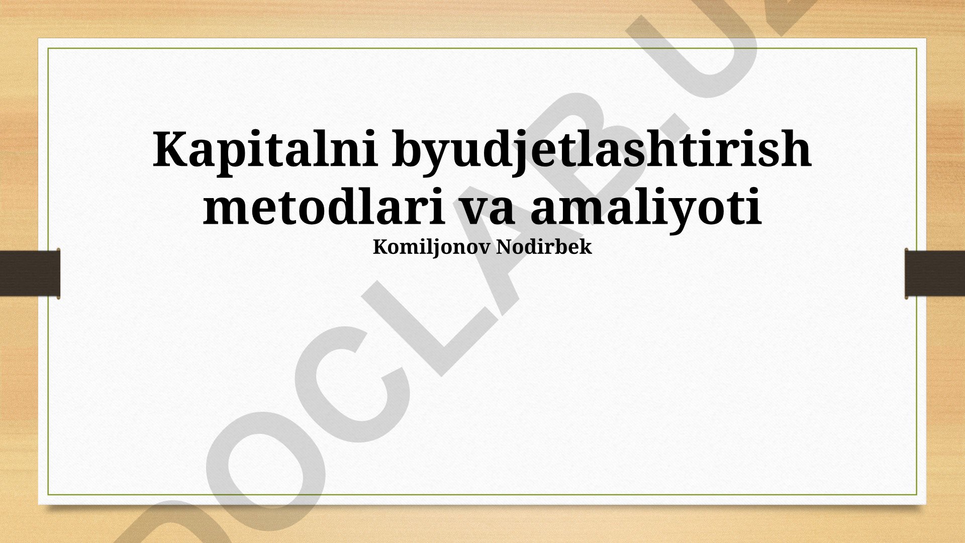 Kapitalni byudjetlashtirish metodlari va amaliyoti
