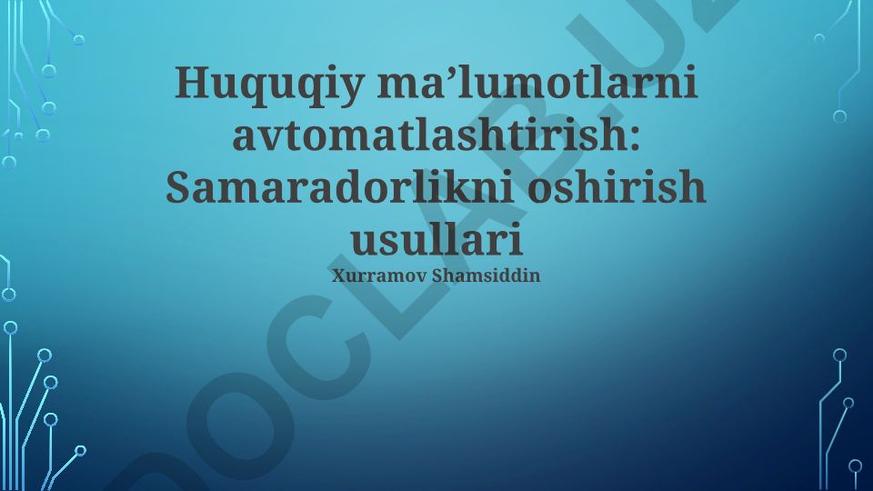 Huquqiy ma’lumotlarni avtomatlashtirish: Samaradorlikni oshirish usullari