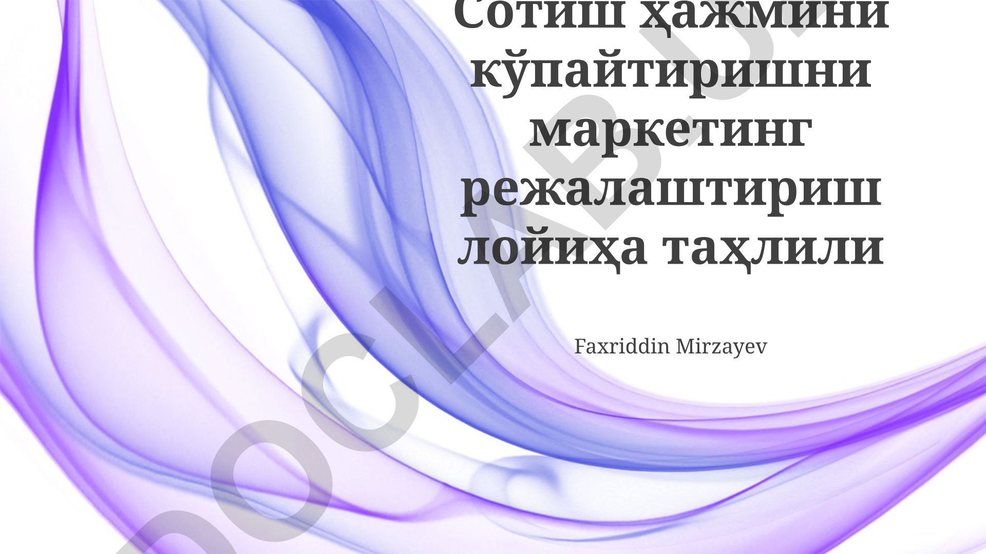 Sotish hajmini ko'paytirishni marketing rejalashtirish loyihasi tahlili
