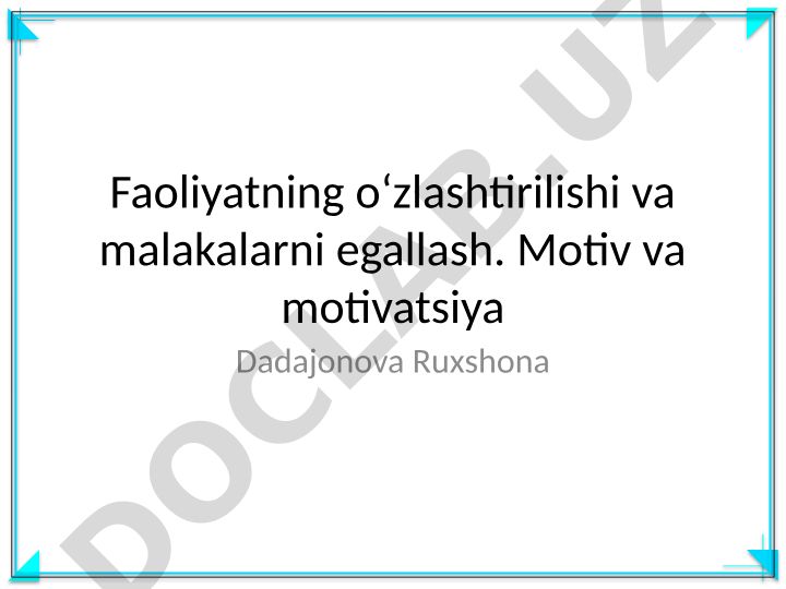 Faoliyatni o'zlashtirish va malakalarni egallash jarayonlari
