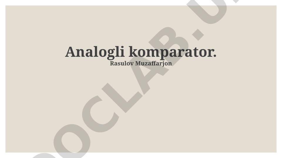 Analog komparatorlar: asoslar, xususiyatlar va qo'llanilishi