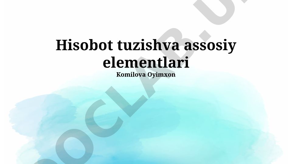 Hisobot tuzish va asosiy elementlari