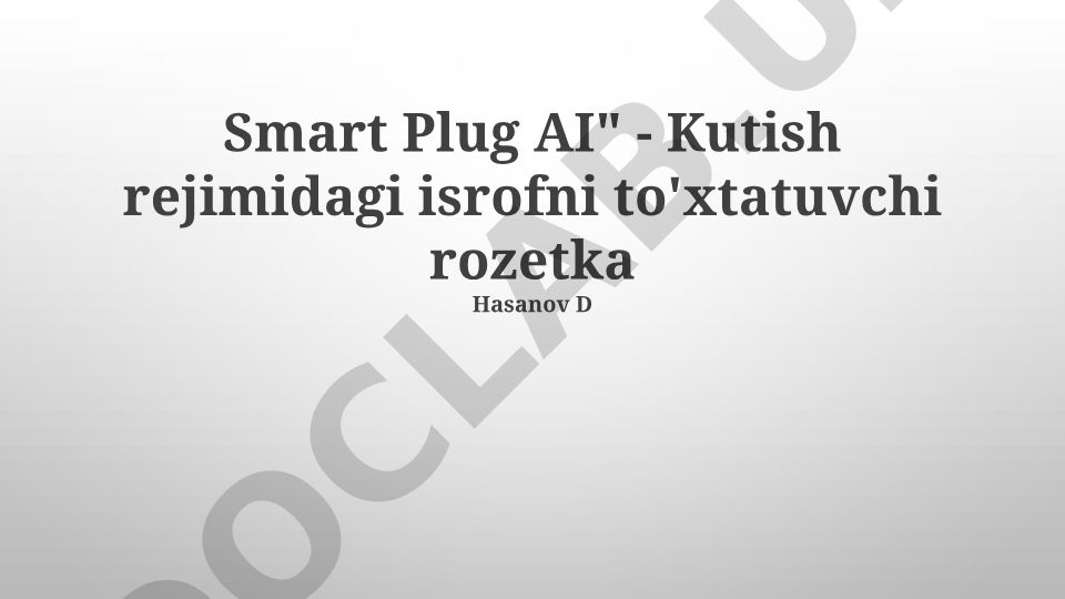 Smart Plug AI - Kutish rejimidagi energiya isrofini to'xtatuvchi rozetka