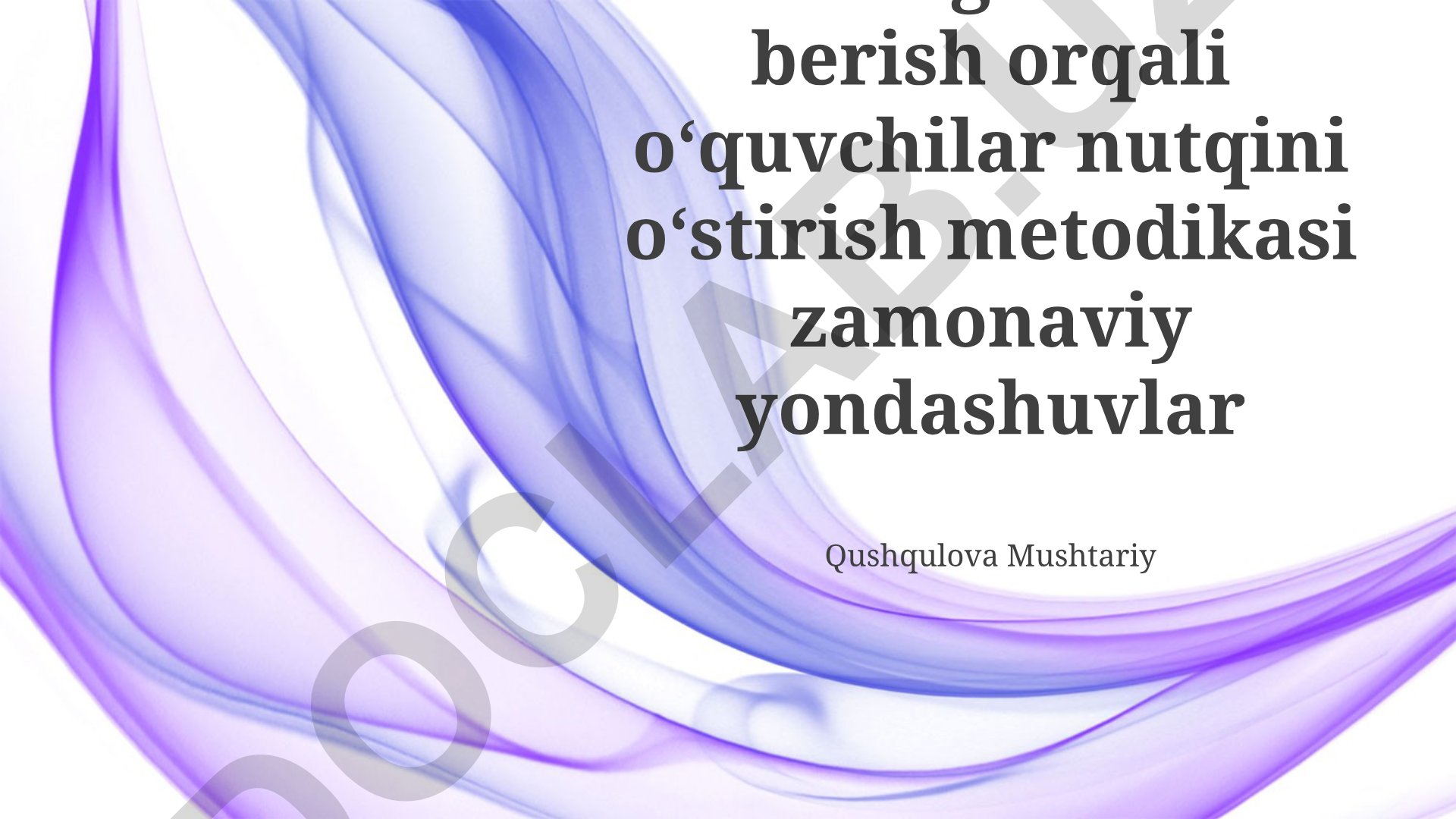 Leksikologik bilimlar orqali nutqni o'stirish metodikasi va zamonaviy yondashuvlar