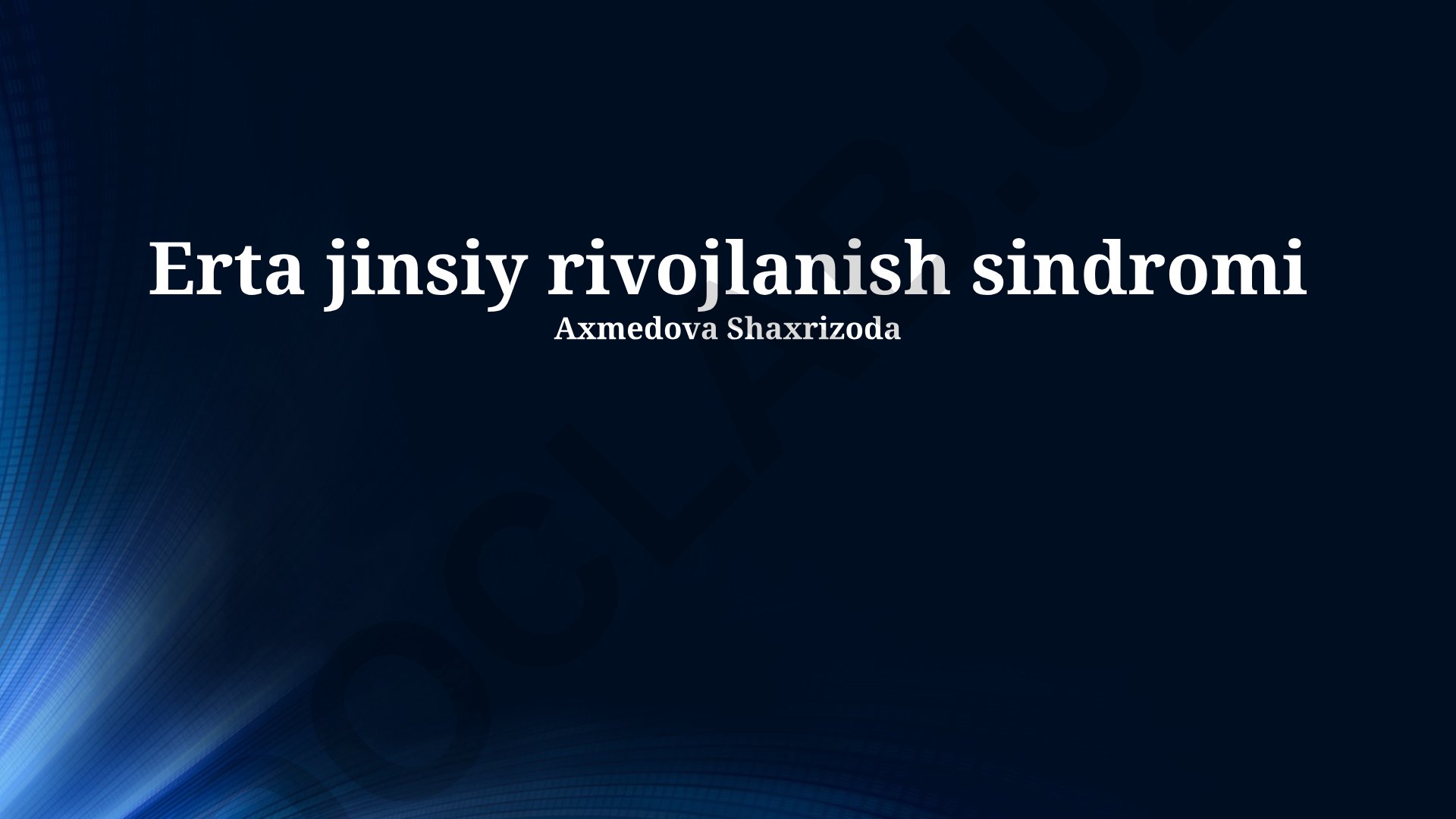 Erta jinsiy rivojlanish sindromi: sabablari, alomatlari va davolash