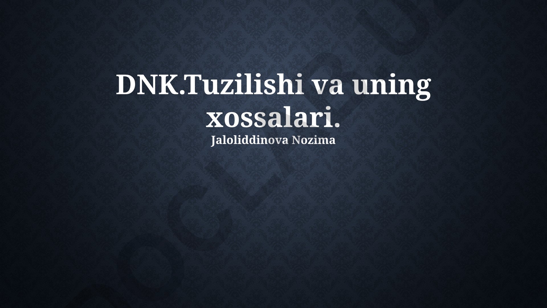 DNK tuzilishi, funksiyalari va xossalari