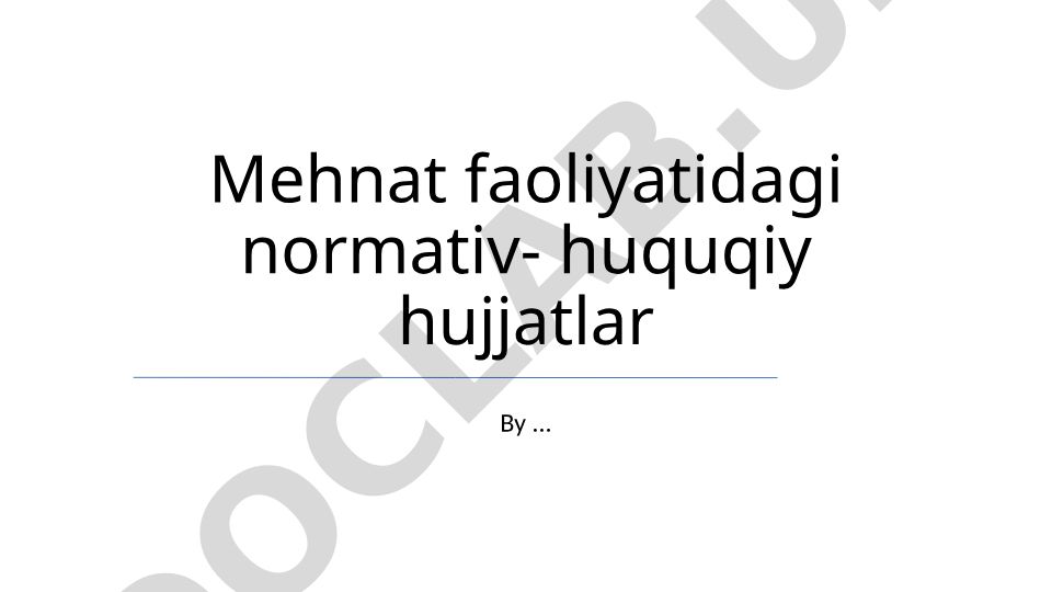 Mehnat faoliyatidagi normativ-huquqiy hujjatlar