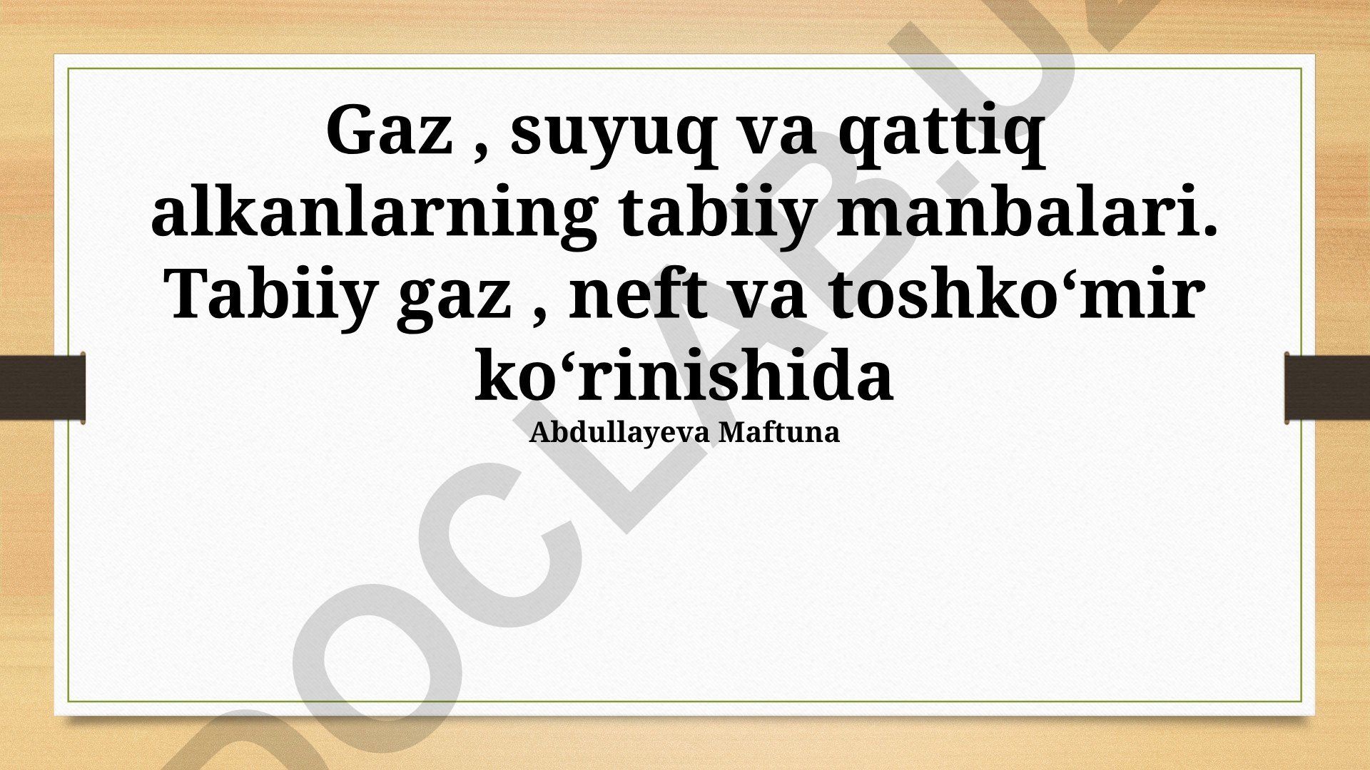 Gaz, suyuq va qattiq alkanlarning tabiiy manbalari