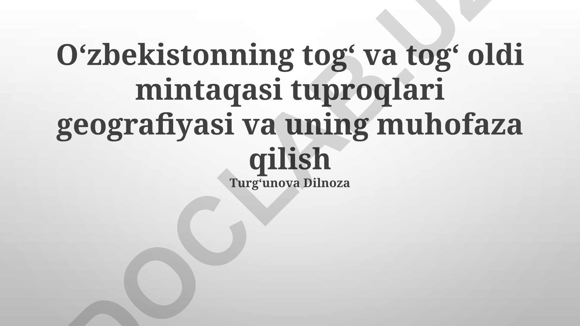 Oʻzbekistonning togʻ va togʻ oldi mintaqasi tuproqlari geografiyasi va uning muhofaza qilish