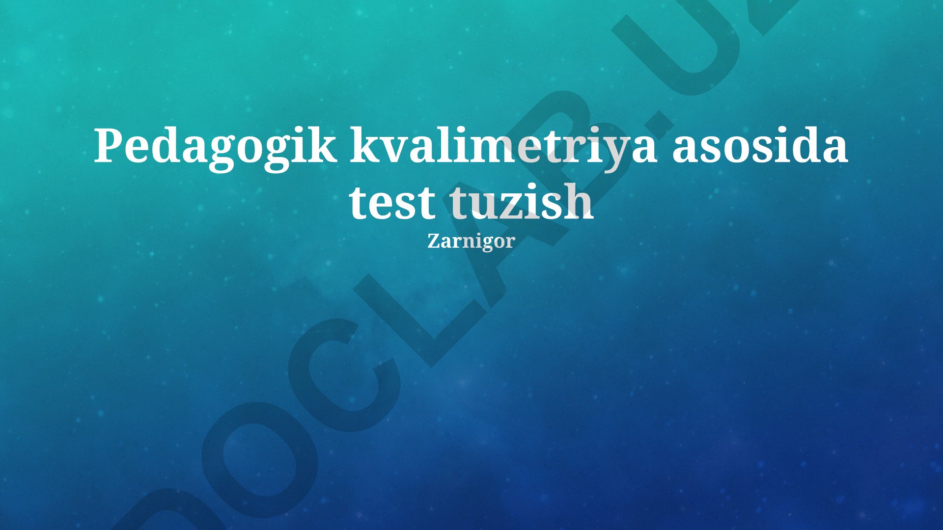 Pedagogik kvalimetriya asosida test tuzish tamoyillari va amaliy misollar