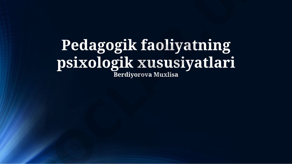 Pedagogik faoliyatning psixologik xususiyatlari