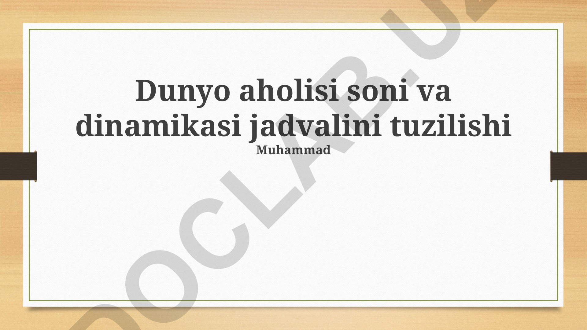 Jahon aholisi soni va dinamikasi jadvali tuzilishi