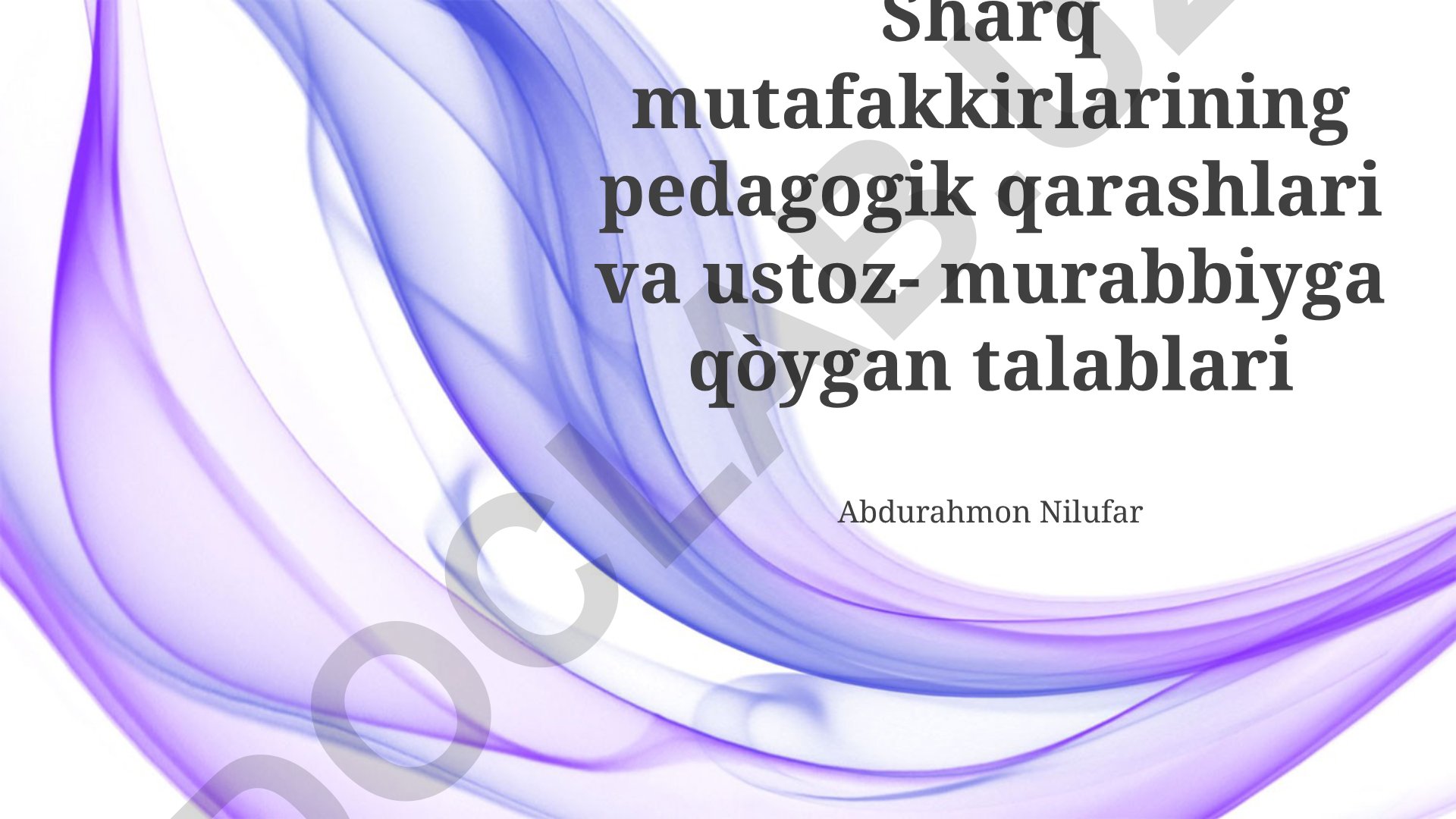 Sharq mutafakkirlarining pedagogik qarashlari va ustoz-murabbiyga qo'yiladigan talablar