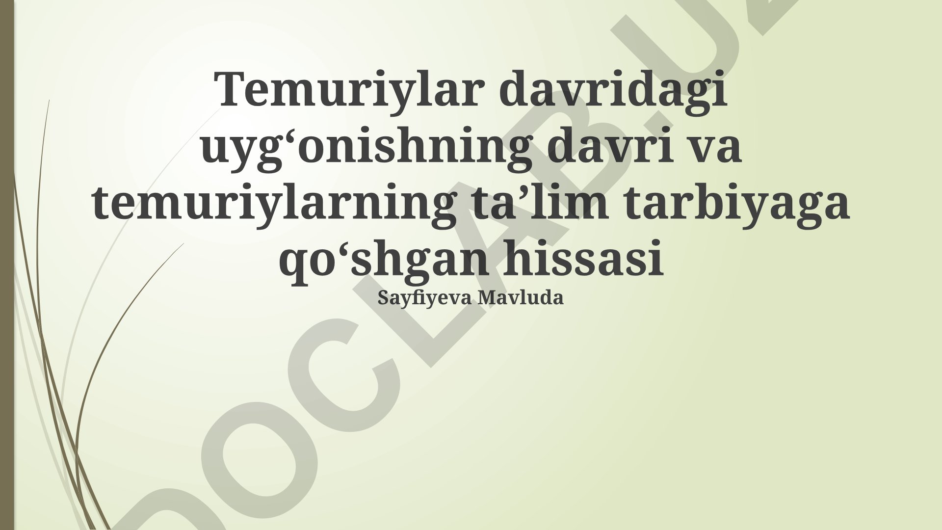 Temuriylar davridagi uygʻonishning davri va temuriylarning taʼlim tarbiyaga qoʻshgan hissasi