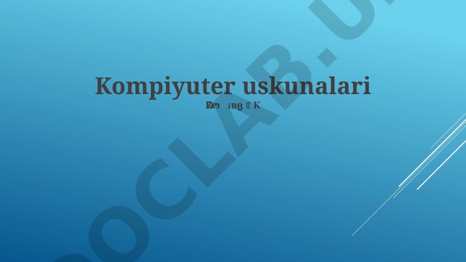Kompyuter uskunalari tarkibi va turlari