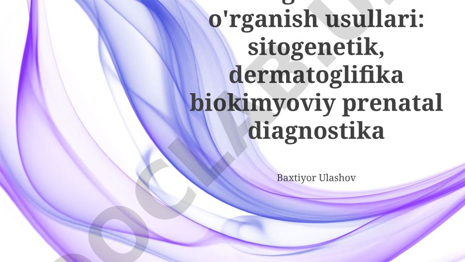 Odam genetikasini o'rganish usullari: sitogenetik, dermatoglifika, biokimyoviy prenatal diagnostika