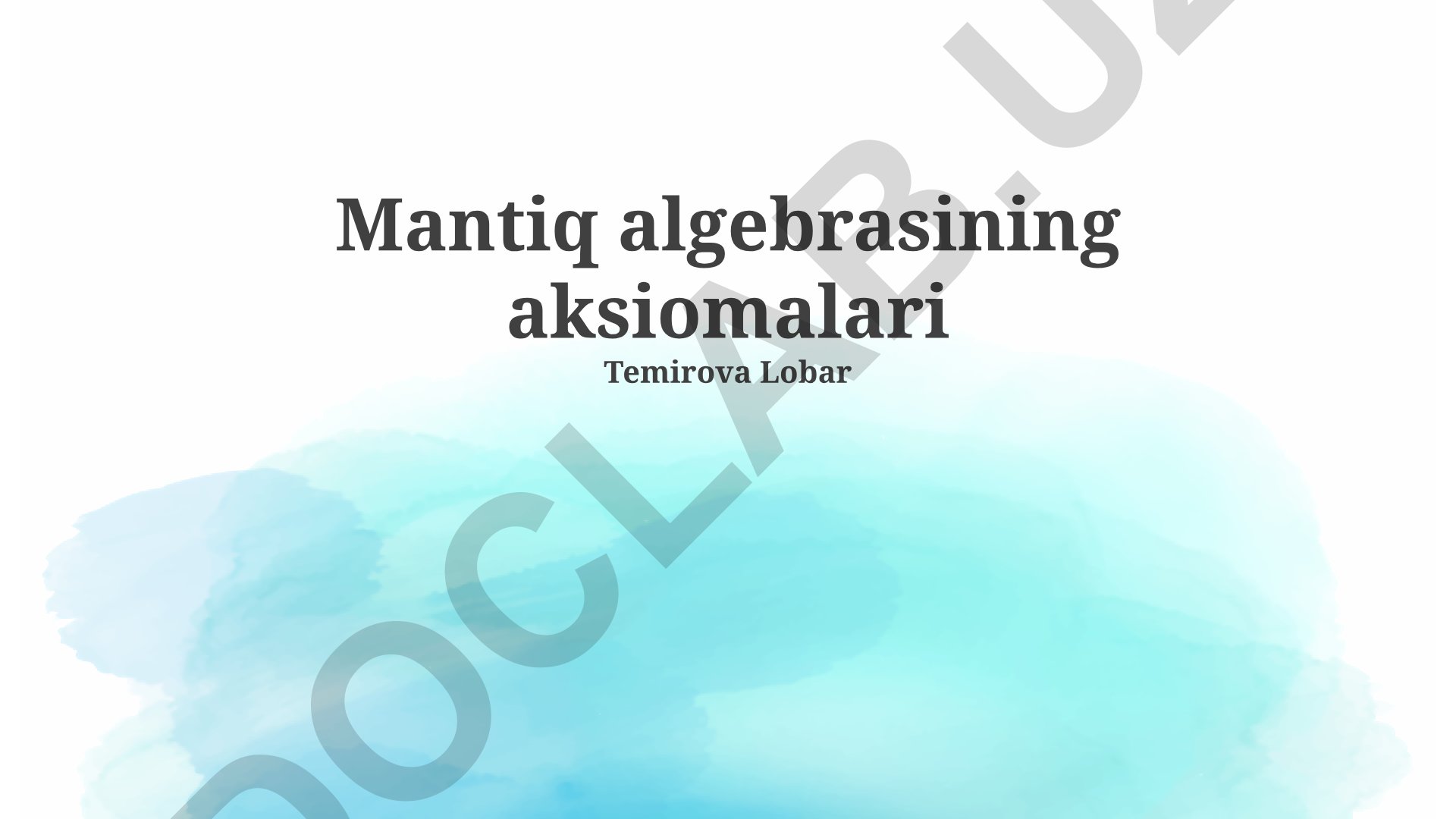 Mantiq algebrasining aksiomalari va ularning qo'llanilishi