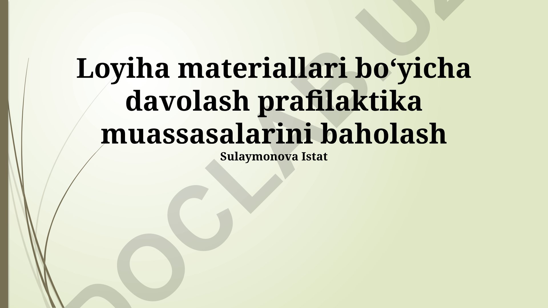 Davolash va profilaktika muassasalarini baholash loyihasi materiallari